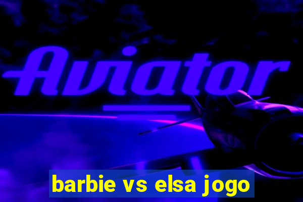 barbie vs elsa jogo